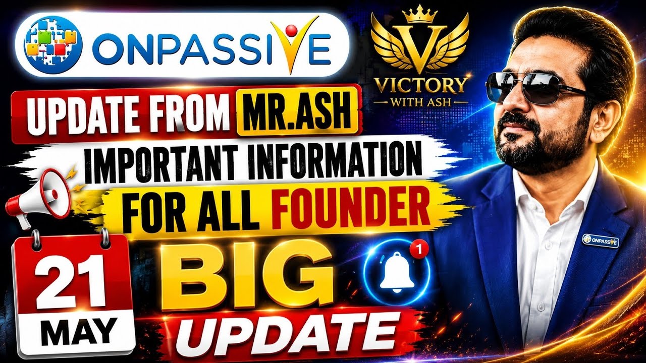 BIG UPDATE 21 MAY 🔥 Important Information For All ONPASSIVE Founders | Mr. Ash Update