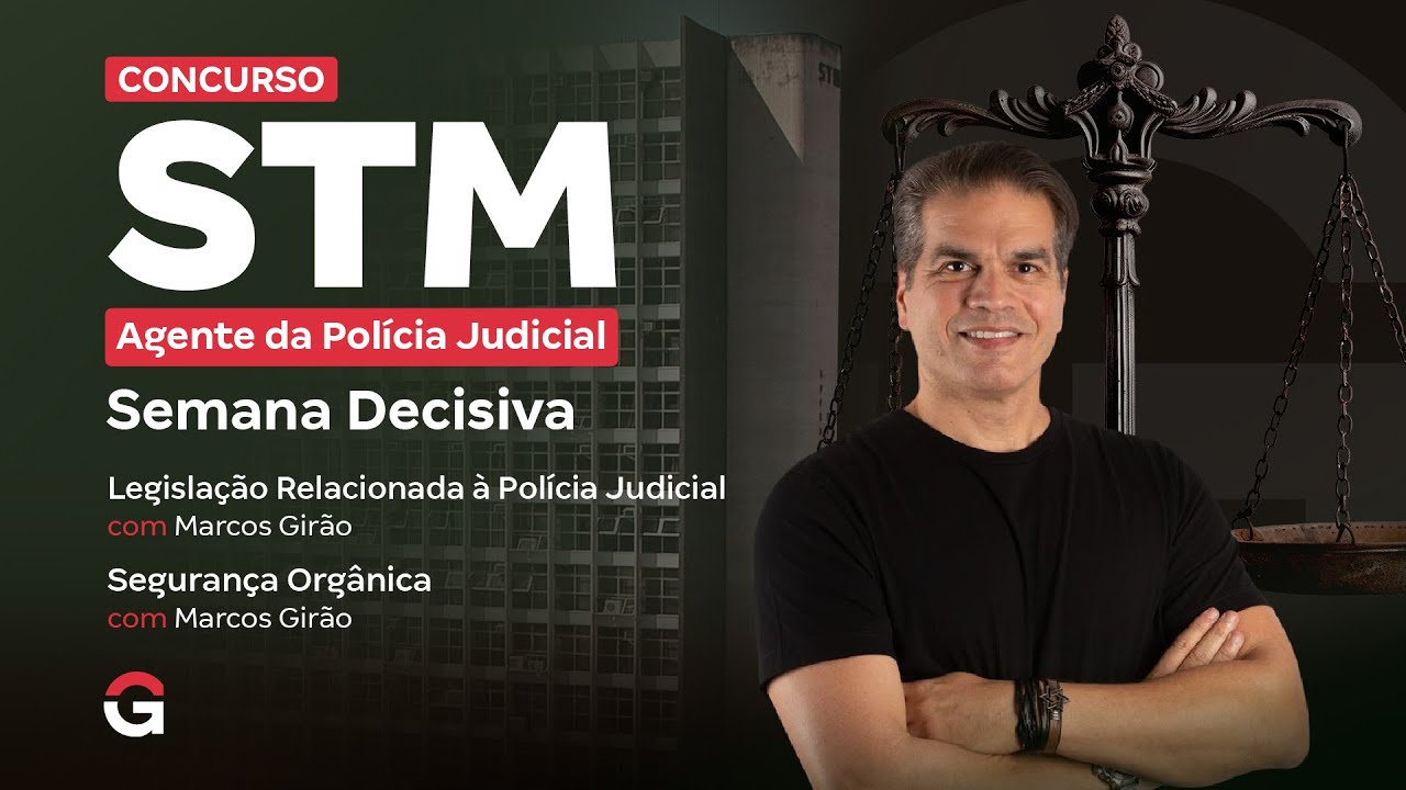 Concurso STM Agente da Polícia Judicial: Semana Decisiva em Legis. Polícia Judicial e Seg. Orgânica