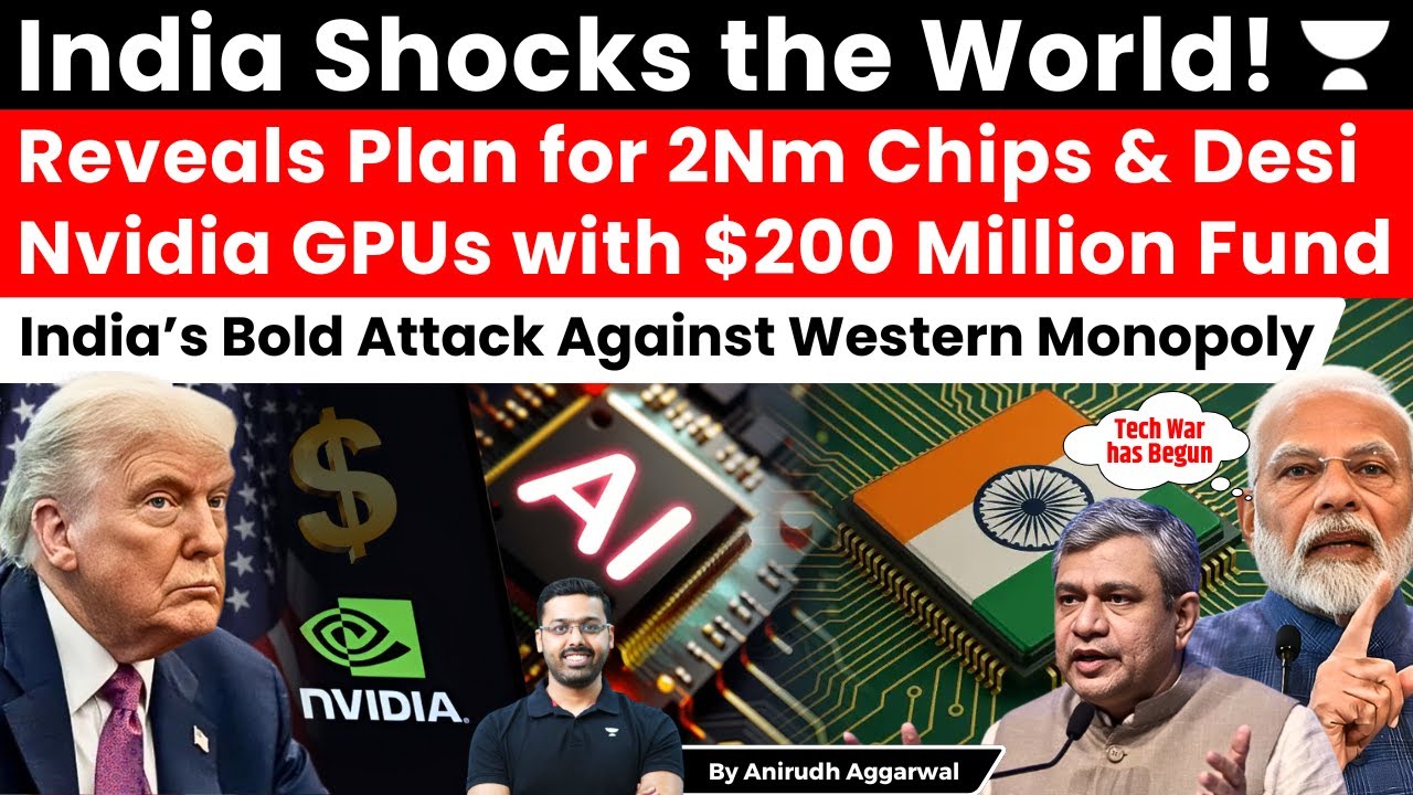India Reveals Plan for 2Nm Chips & Desi Nvidia GPUs. $200 Million Fund. Bold Attack Against West