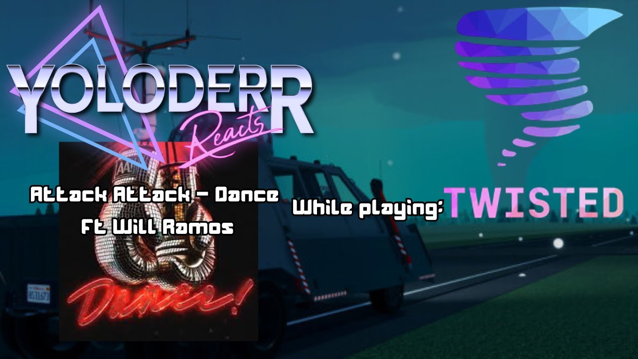 YOLODERR LIVE REACTS TO: ATTACK ATTACK - DANCE (ft WILL RAMOS) WHILE PLAYING TWISTED ON ROBLOX