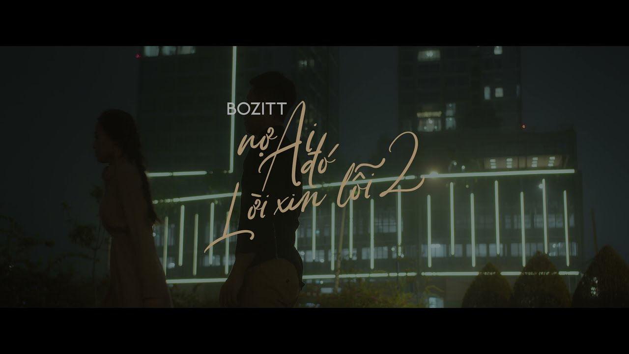 Nợ Ai Đ&oacute; Lời Xin Lỗi 2 - Bozitt & LilGee Phạm | Official Teaser