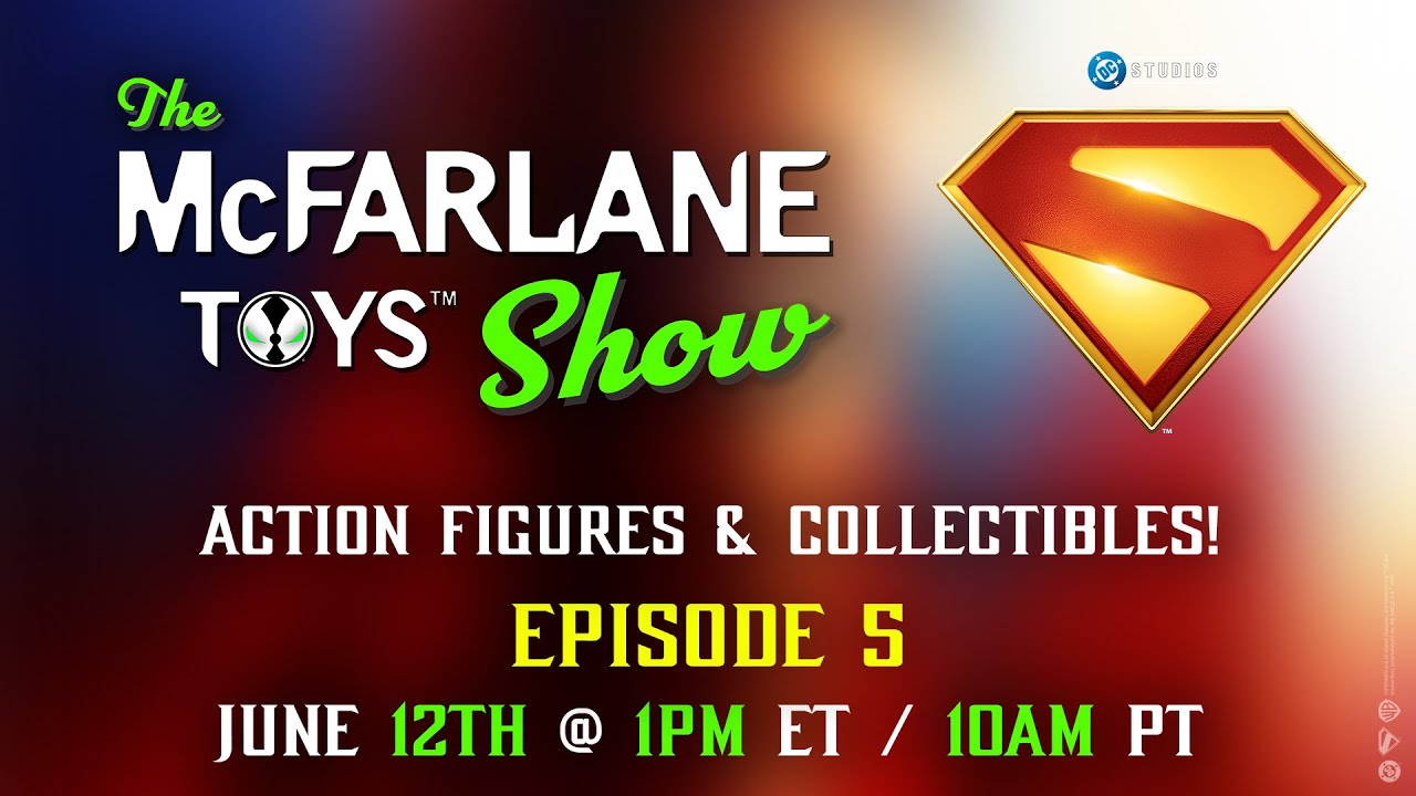 The McFarlane Toys Show | Superman Day Special | Ep.5