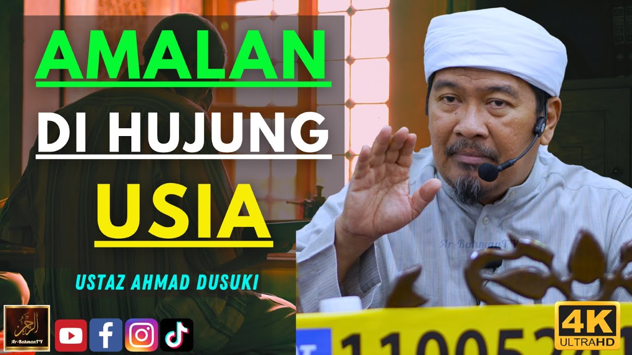 Ustaz Ahmad Dusuki - AMALAN DI HUJUNG USIA