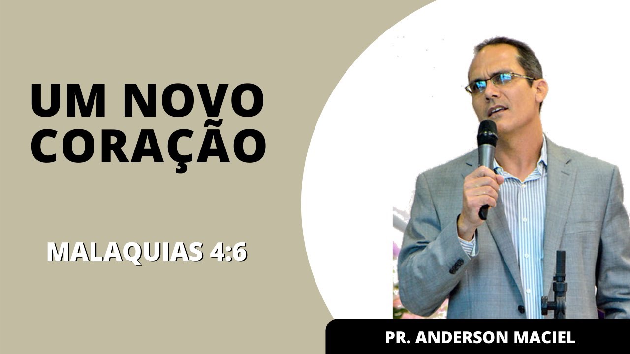 UM NOVO CORAÇÃO (Malaquias 4:6) | Pr. Anderson Maciel