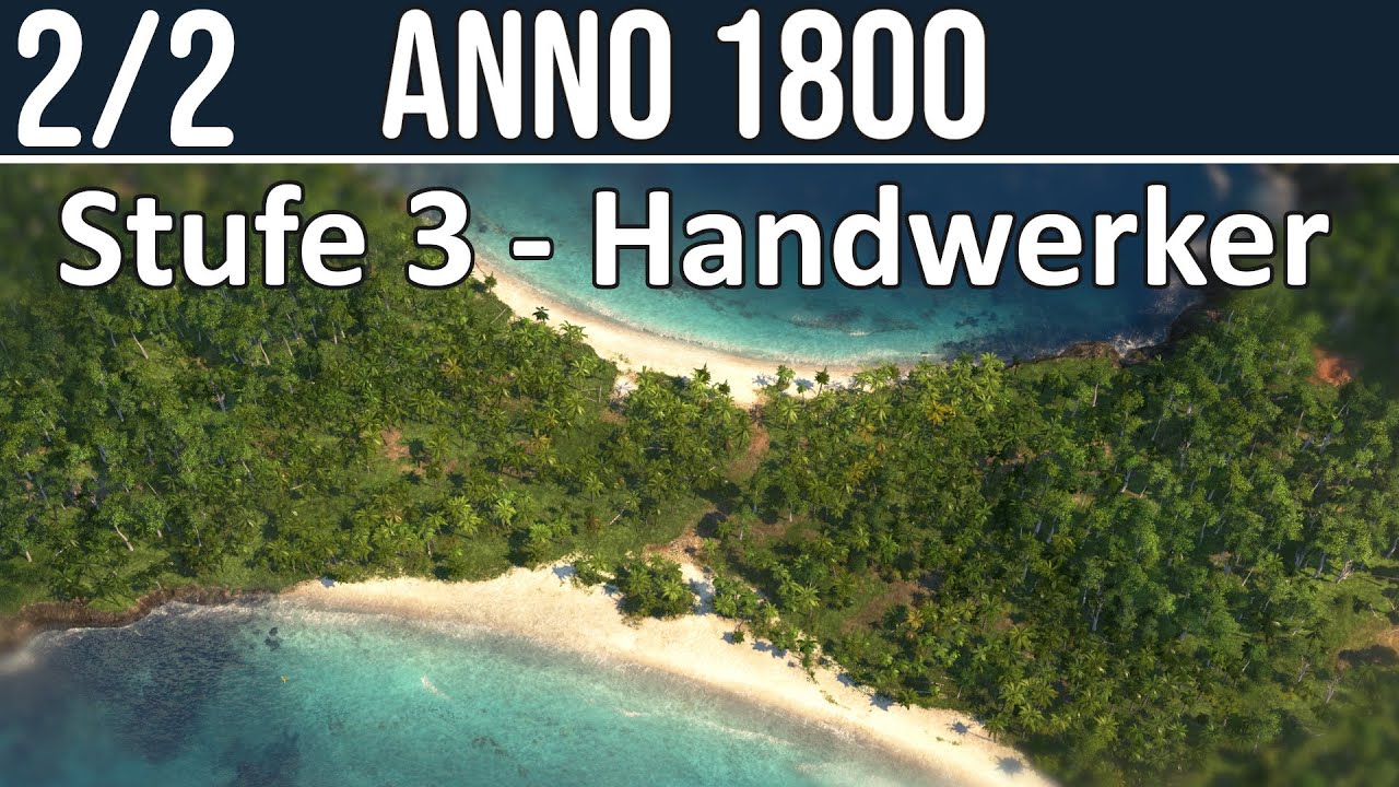 Anno 1800 | 2/2 - Stufe 3: Handwerker | Tipps für Anfänger & Profis