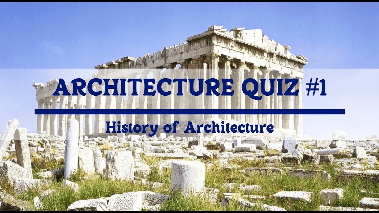 Architecture Quiz #1 HIstory of Architecture
