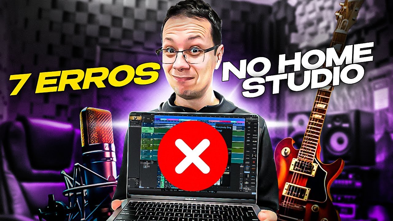 Evite Estes 7 Erros Comuns no Seu Home Studio e Grave Com Qualidade PRO