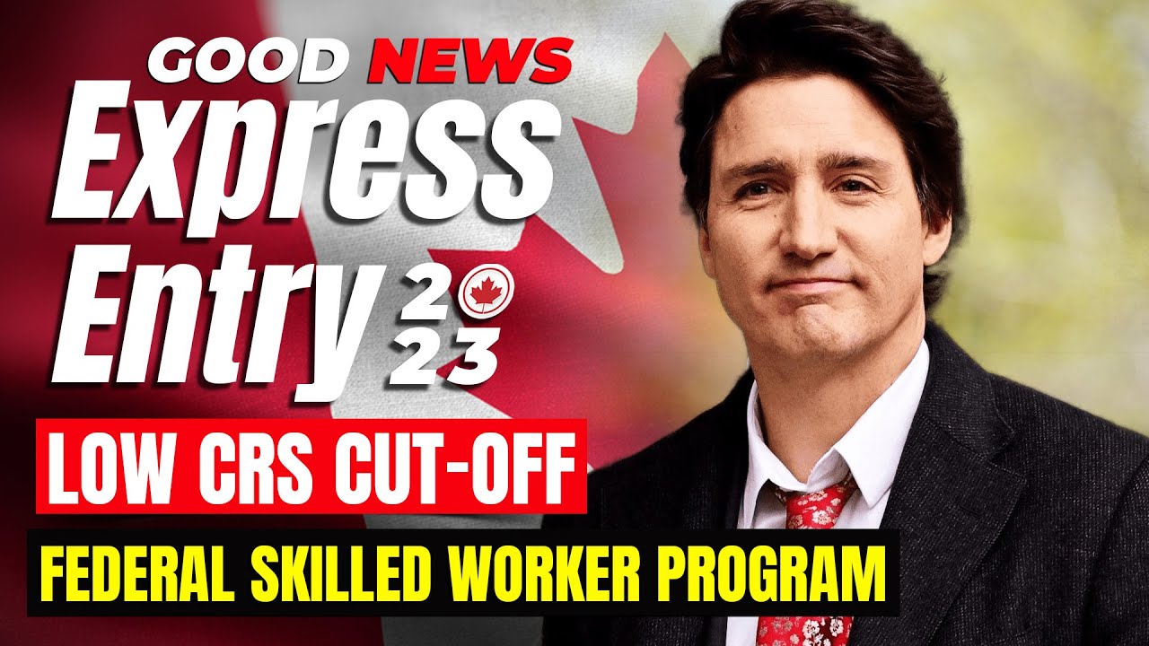 Canada Express Entry 2023: Low CRS CUT-OFF, Federal Skilled Worker Program | Canada Immigration 2023