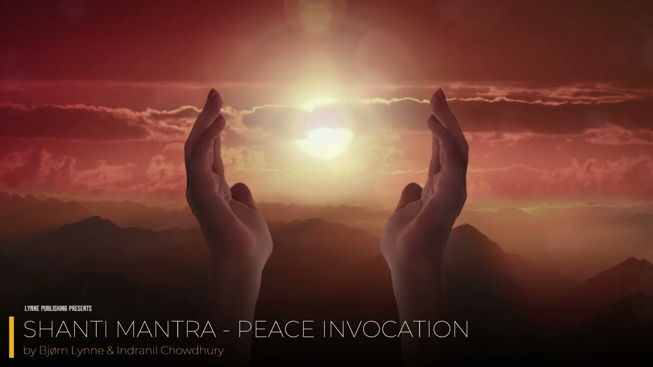 Bj&oslash;rn Lynne & Indranil Chowdhury - Shanti Mantra - Peace Invocation