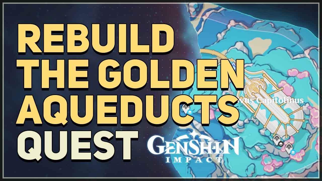 Rebuild the golden aqueducts Genshin Impact