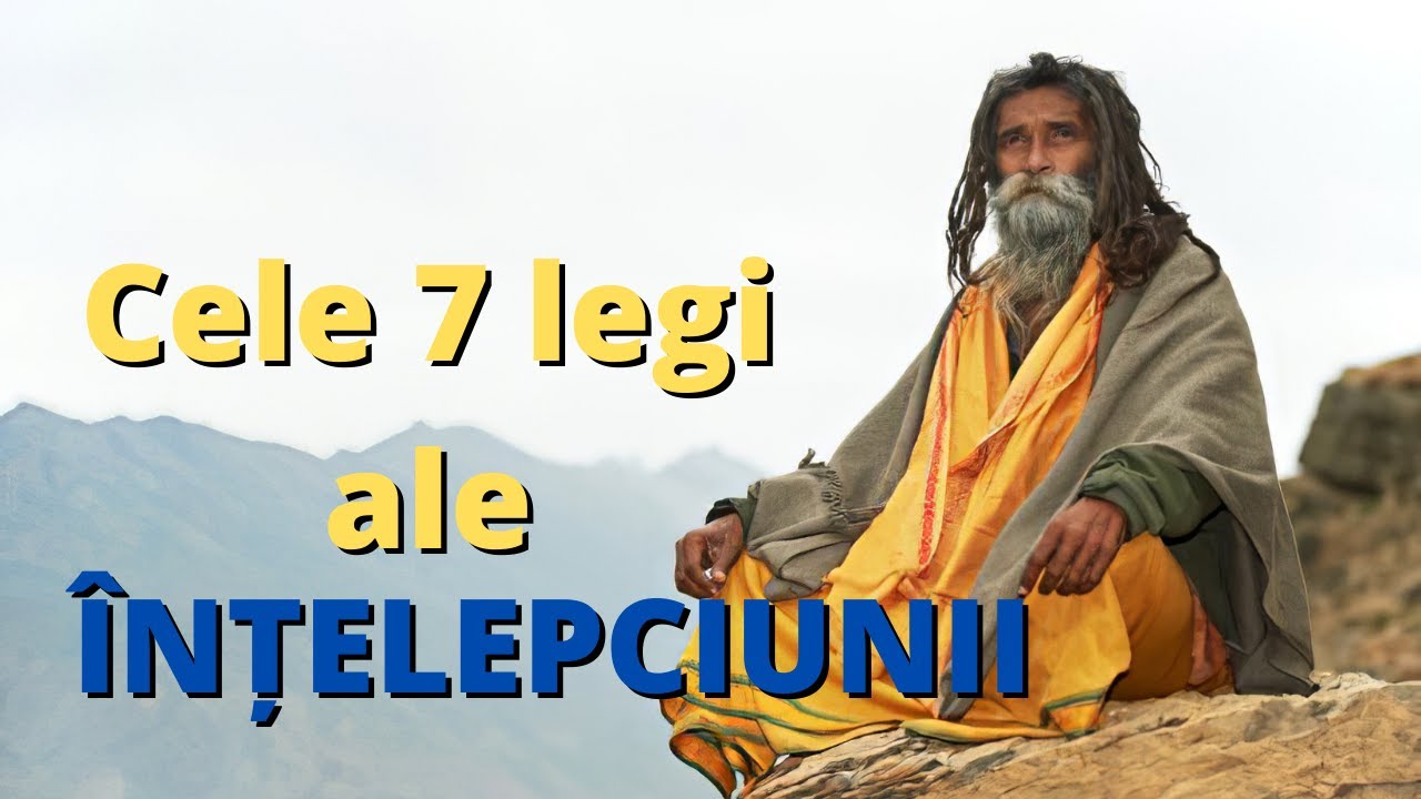 Cele 7 legi ale înțelepciunii   Aceste citate te pot ajuta sa-ti schimbi viața. Filosofie antică.