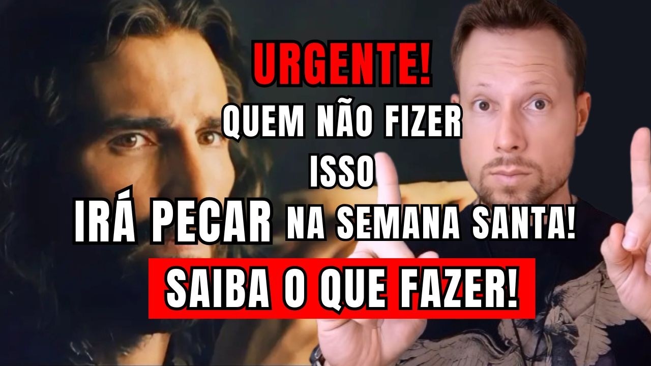 URGENTE! Quem não fizer isso irá pecar na Semana Santa! Saiba o que fazer!