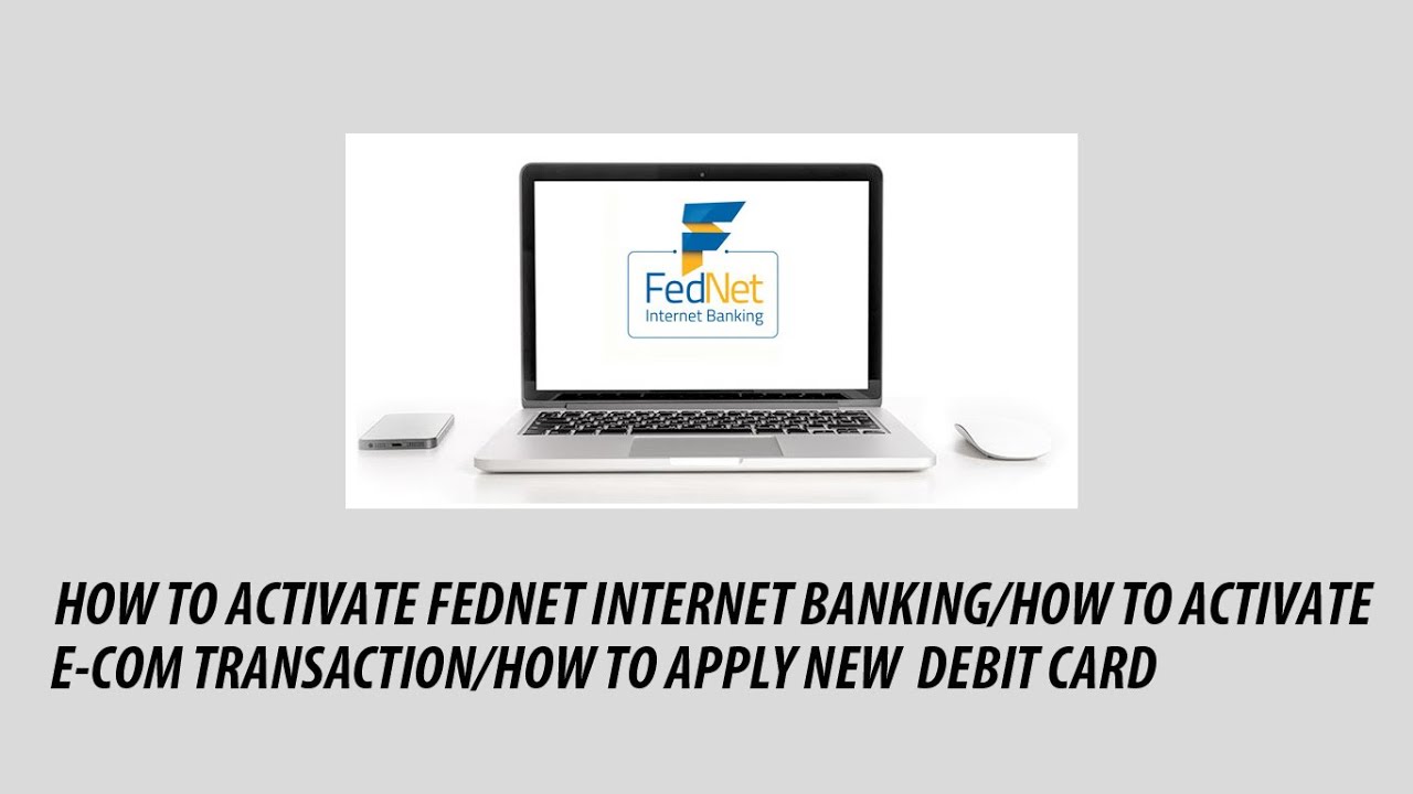 HOW TO ACTIVATE FEDNET INTERNET BANKING/HOW TO ACTIVATE E-COM TRANSACTION/HOW TO APPLY  DEBIT CARD