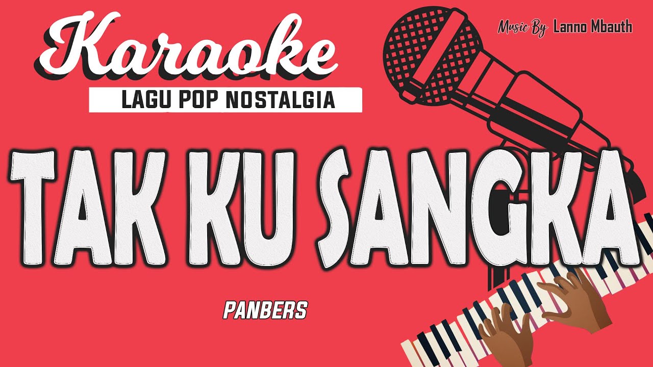 Karaoke TAK KU SANGKA - Panbers // Music By Lanno Mbauth