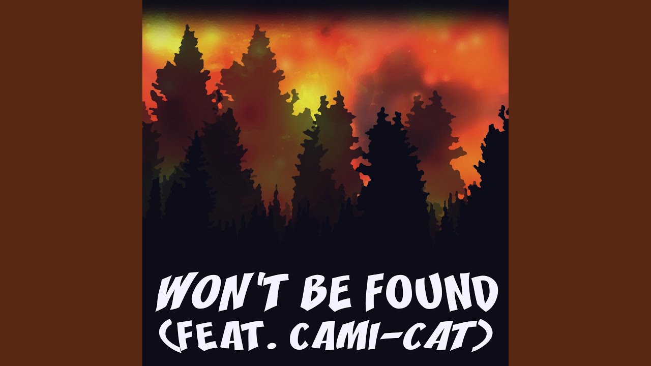 Won't Be Found (feat. Cami-Cat)