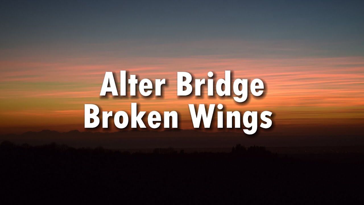 Alter Bridge - Broken Wings Lyrics