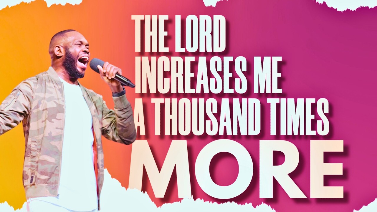 THE LORD INCREASES ME A THOUSAND TIMES MORE | PASTOR JOSEPH