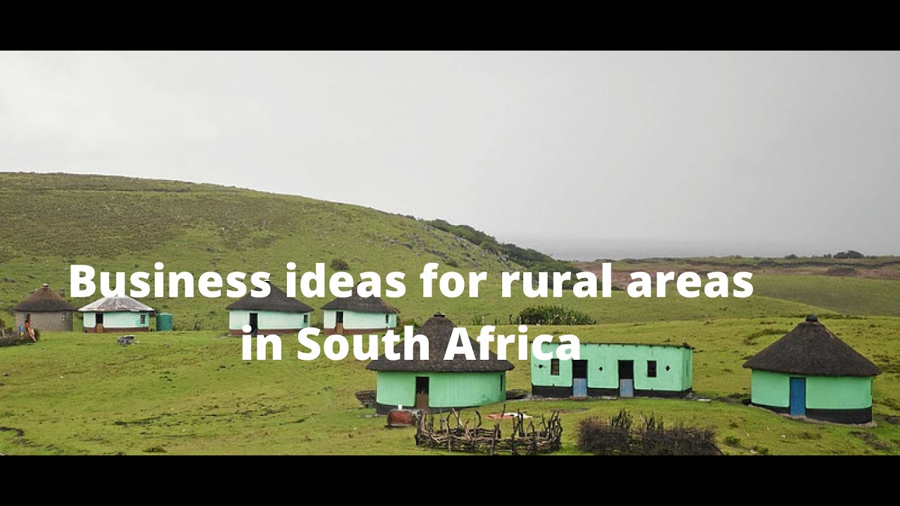 Small business ideas for rural areas in South Africa
