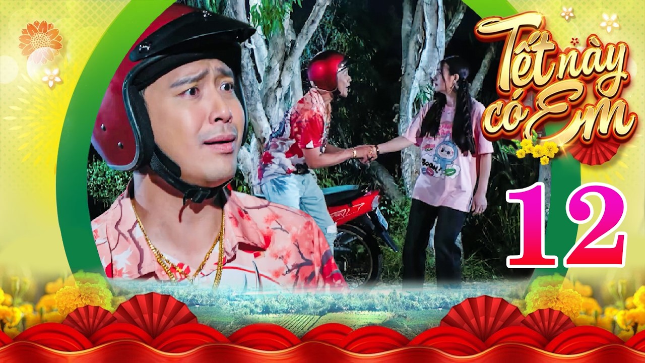 TẾT NÀY CÓ EM Tập 12 | Tài thái tử trổ tài ăn nói cố gắng lấy lòng Mai dù biết 2 nhà là đối thủ