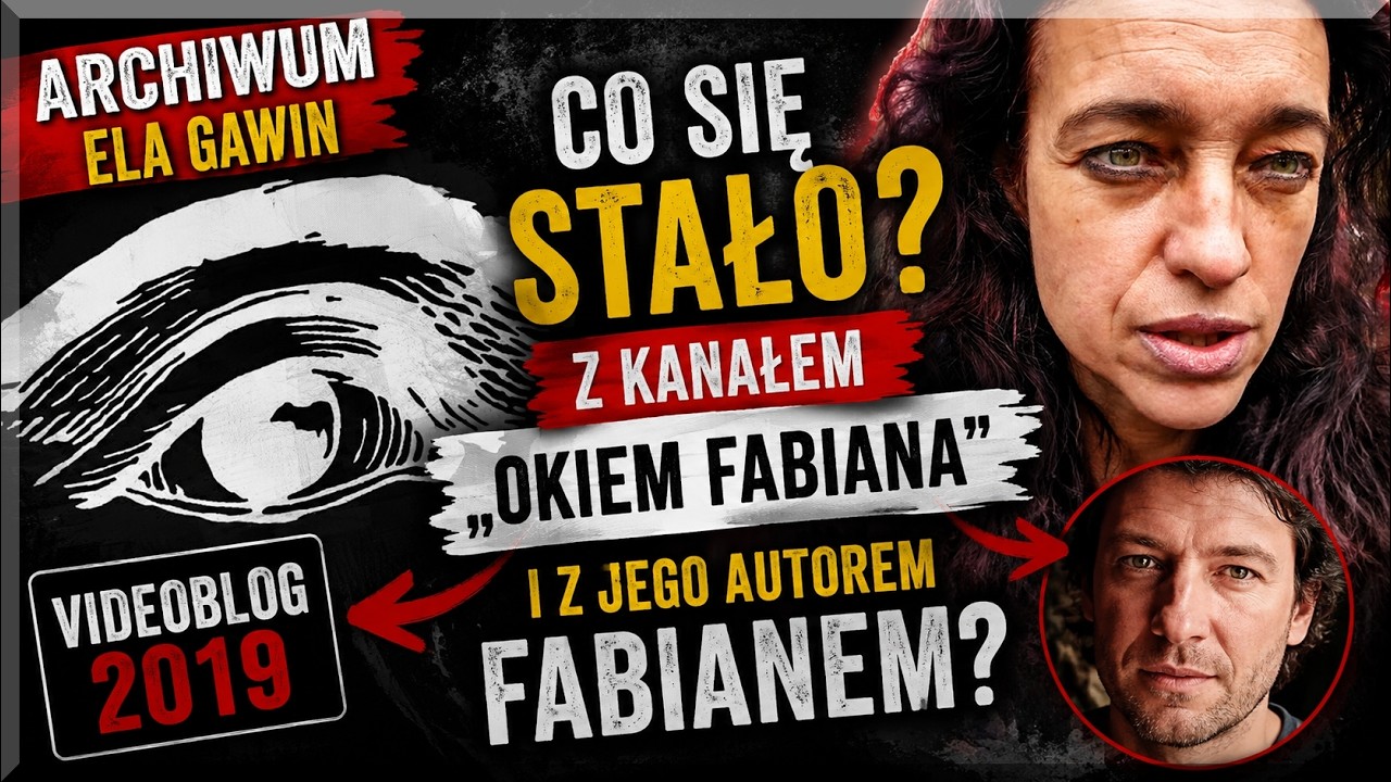 ARCHIWUM: Ela Gawin &ndash; Co stało się z kanałem &bdquo;Okiem Fabiana&rdquo; i Fabianem? | VIDEOBLOG 2019
