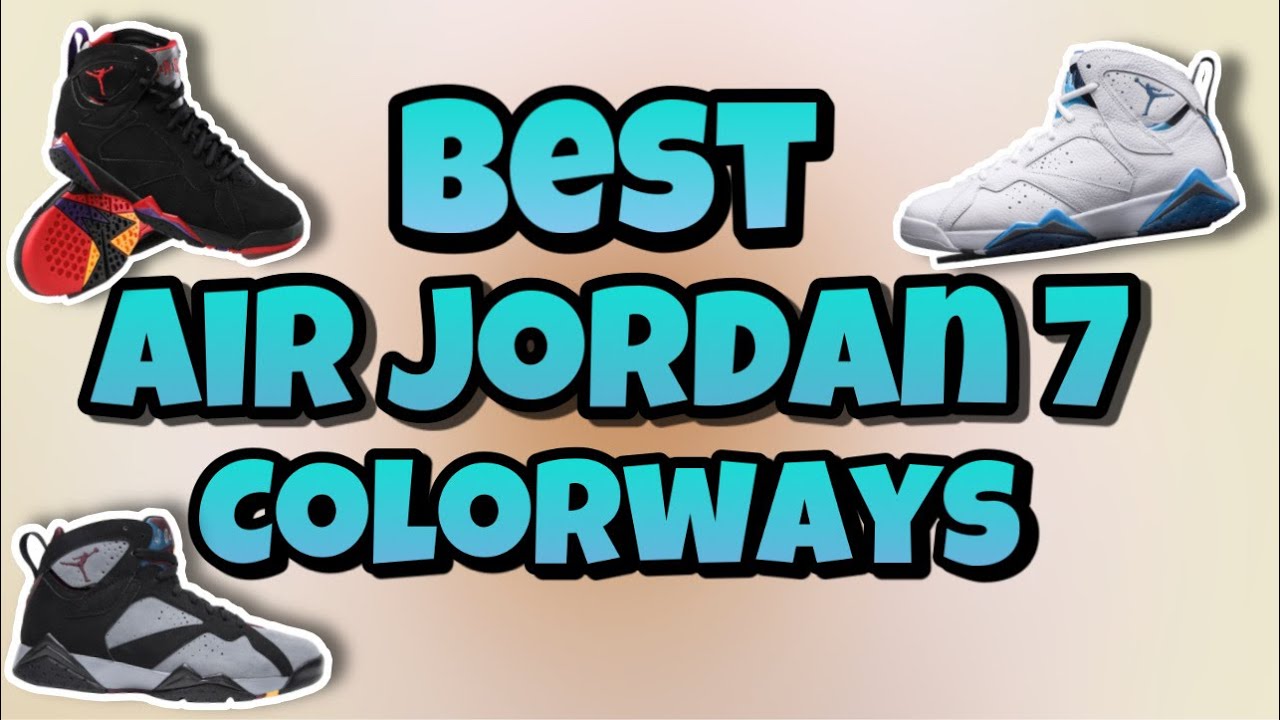 Top 10 Air Jordan 7 Colorways of ALL TIME!