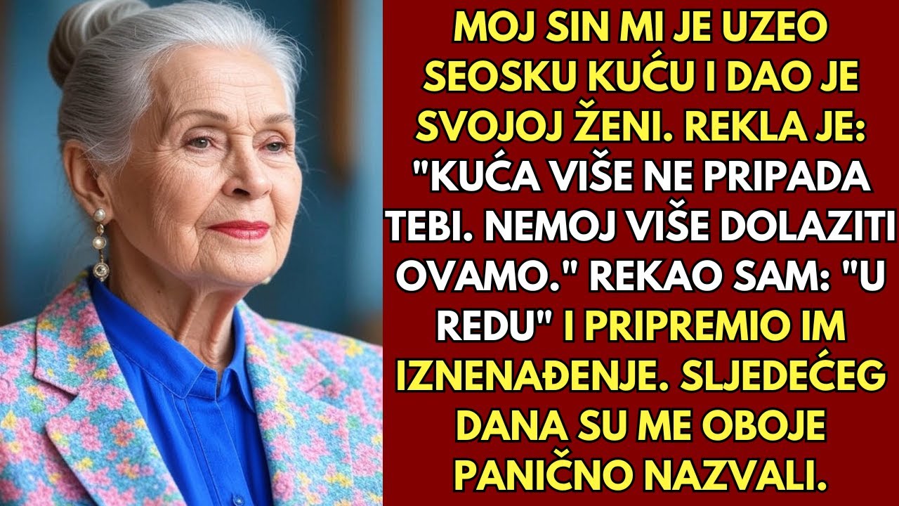 Moj sin je uzeo moju seosku kuću i dao je svojoj ženi. Ali imali su iznenađenje.
