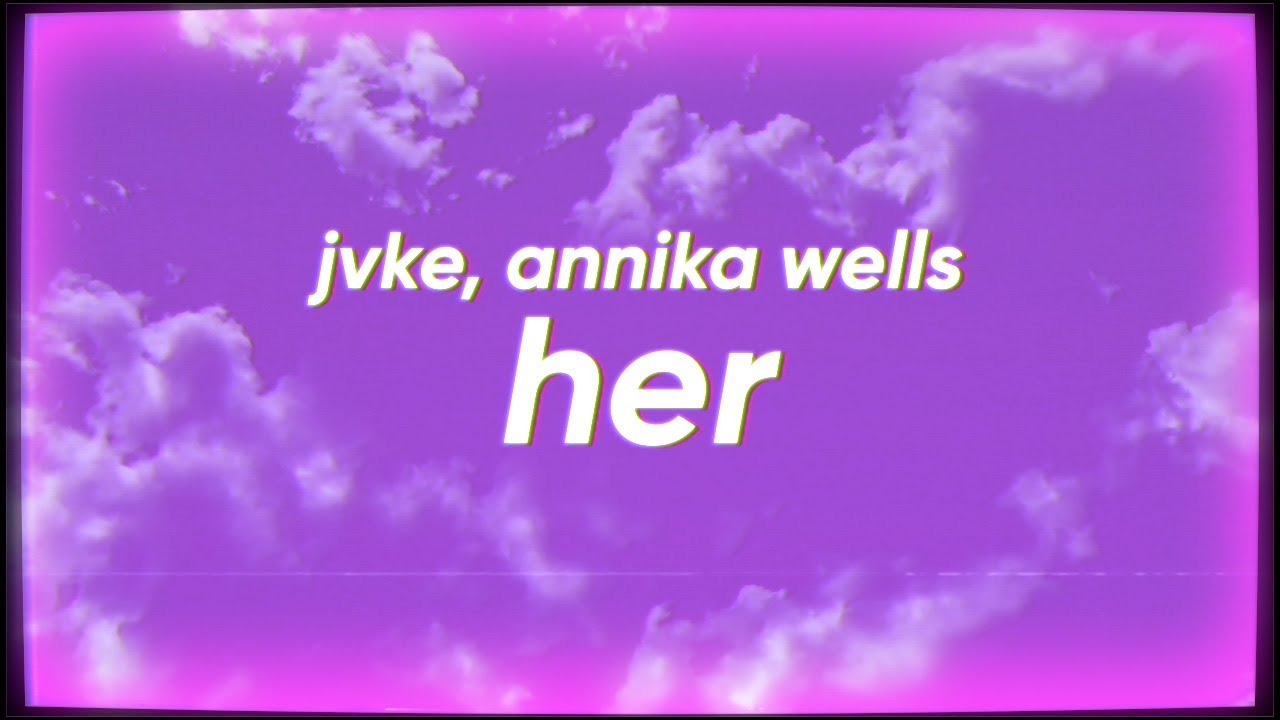 JVKE - her (feat. Annika Wells)