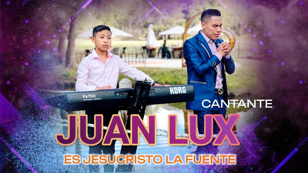 CANTANTE JUAN LUX - ES JESUCRISTO LA FUENTE // VIDEOCLIPS VOL.2