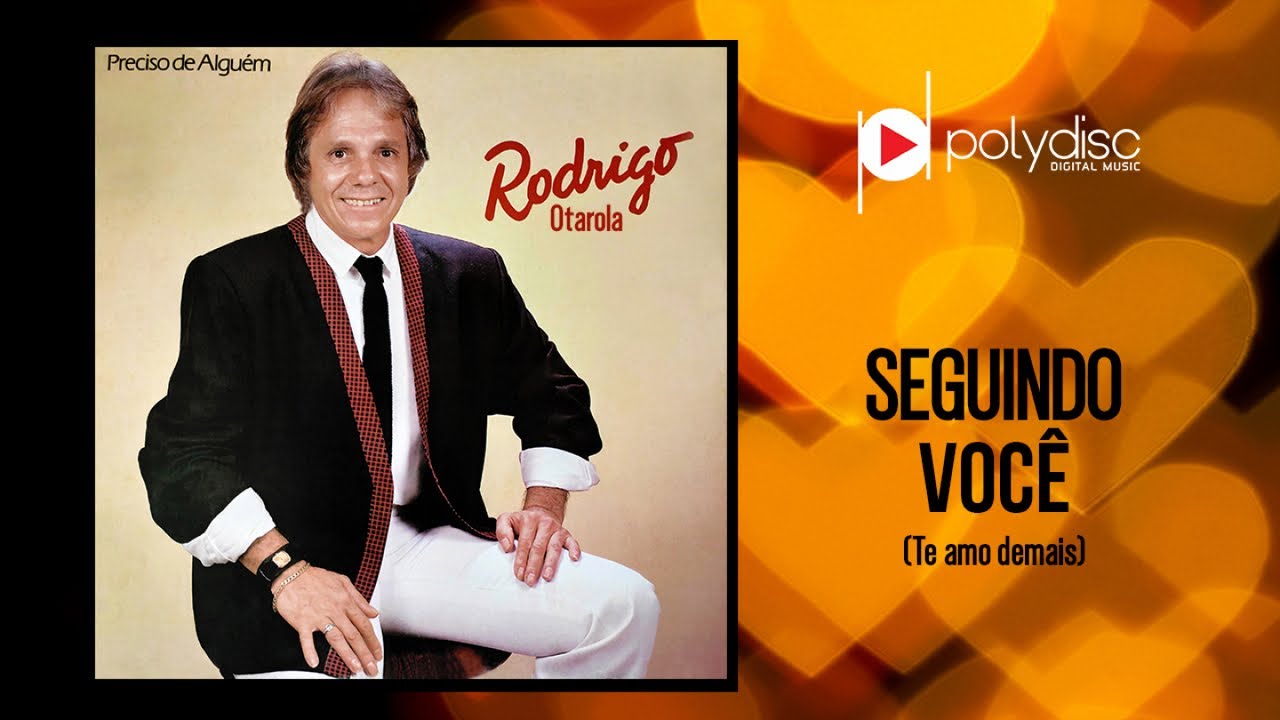 Rodrigo Otarola - Seguindo Você (Te Amo Demais)