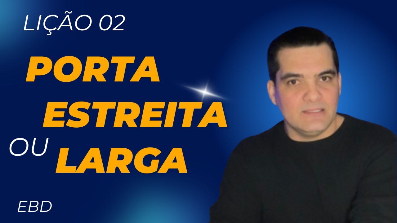 EBD | LIÇÃO 02 | A Escolha entre a Porta Estreita e a Porta  |  Fabio Segantin | CPAD