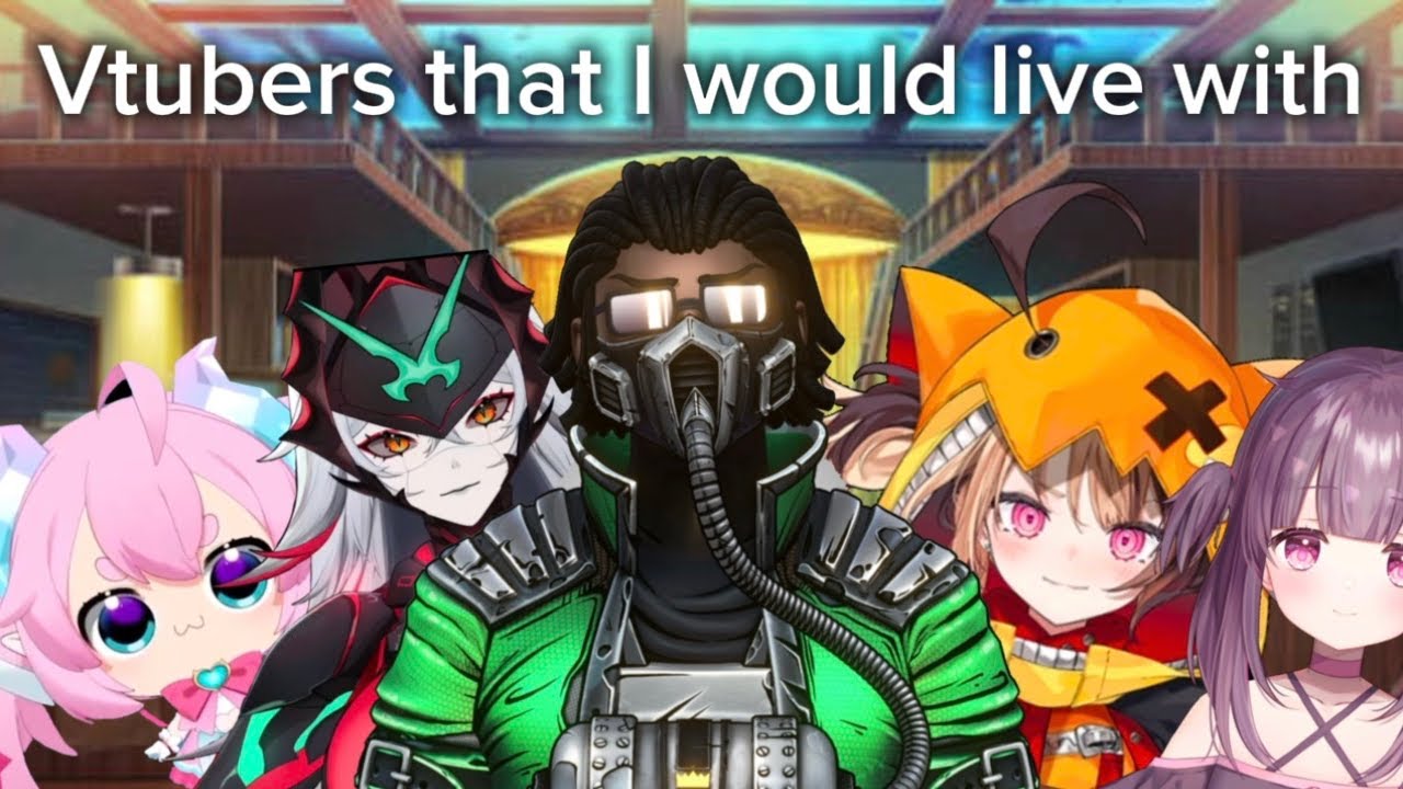 Vtubers that I would live with 
