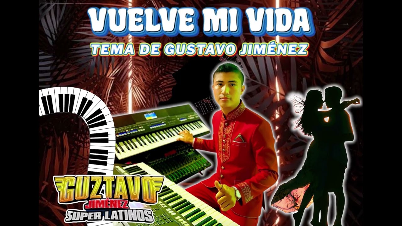Vuelve mi vida Gustavo Jiménez Super latino ￼