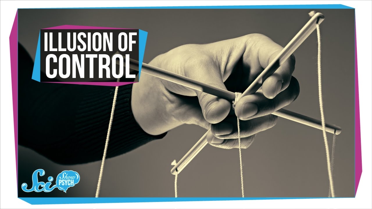 You Don't Have as Much Control as You Think You Do