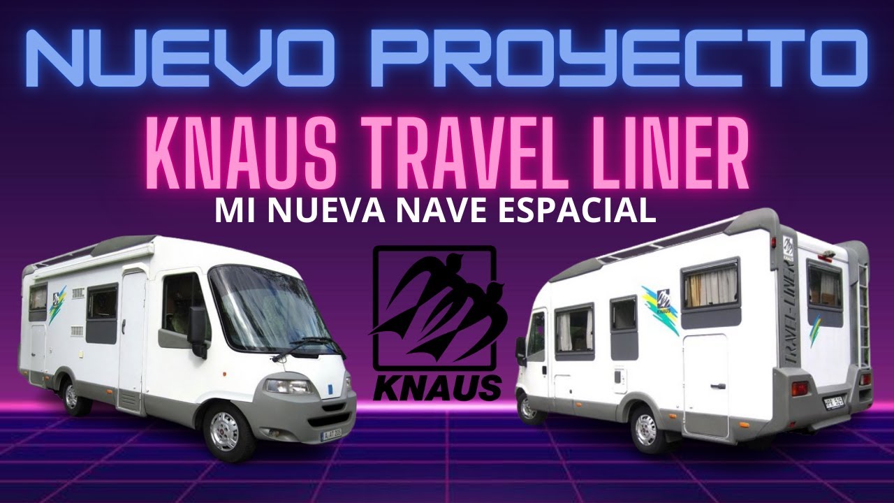 NUEVO PROYECTO ( KNAUS TRAVEL LINER )
