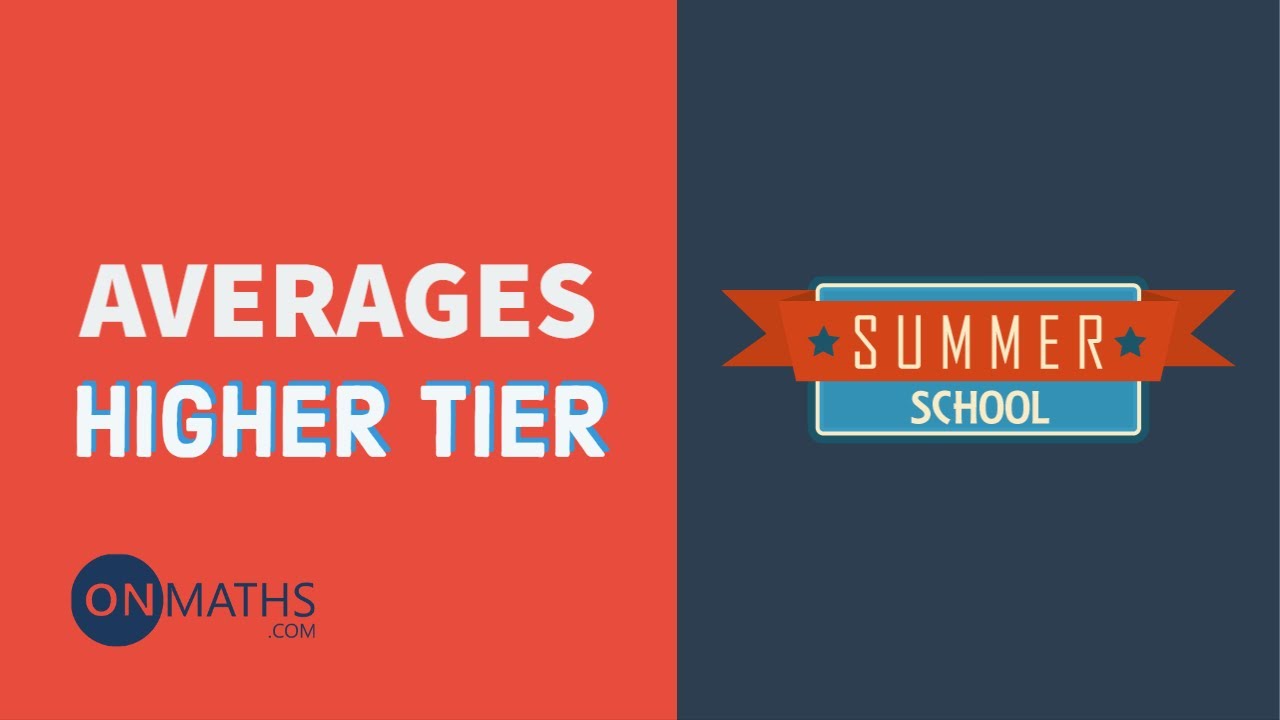 Averages - Exam Walkthrough - GCSE Maths - Summer School - Onmaths
