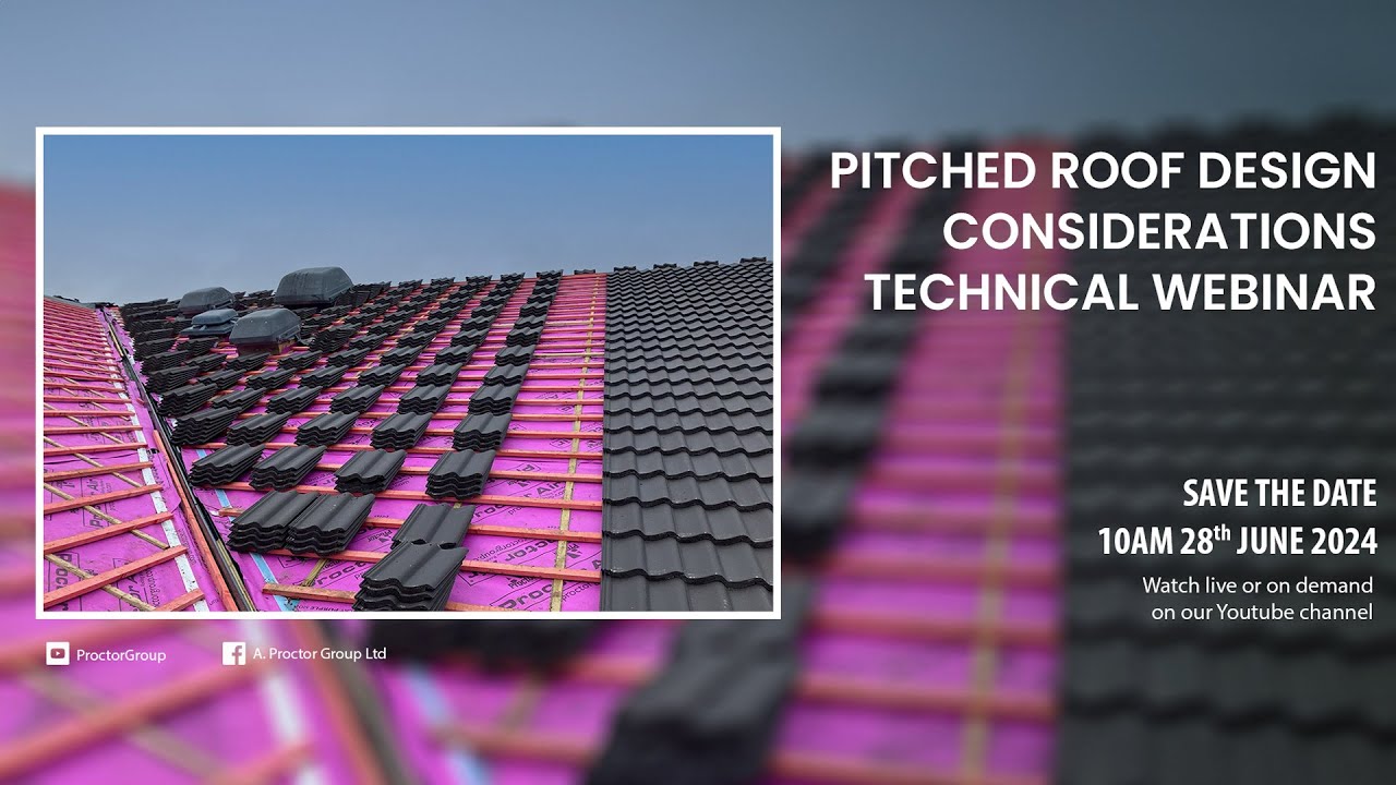 Webinar: Pitched Roof Design Considerations - Energy, Moisture and Air Permeability