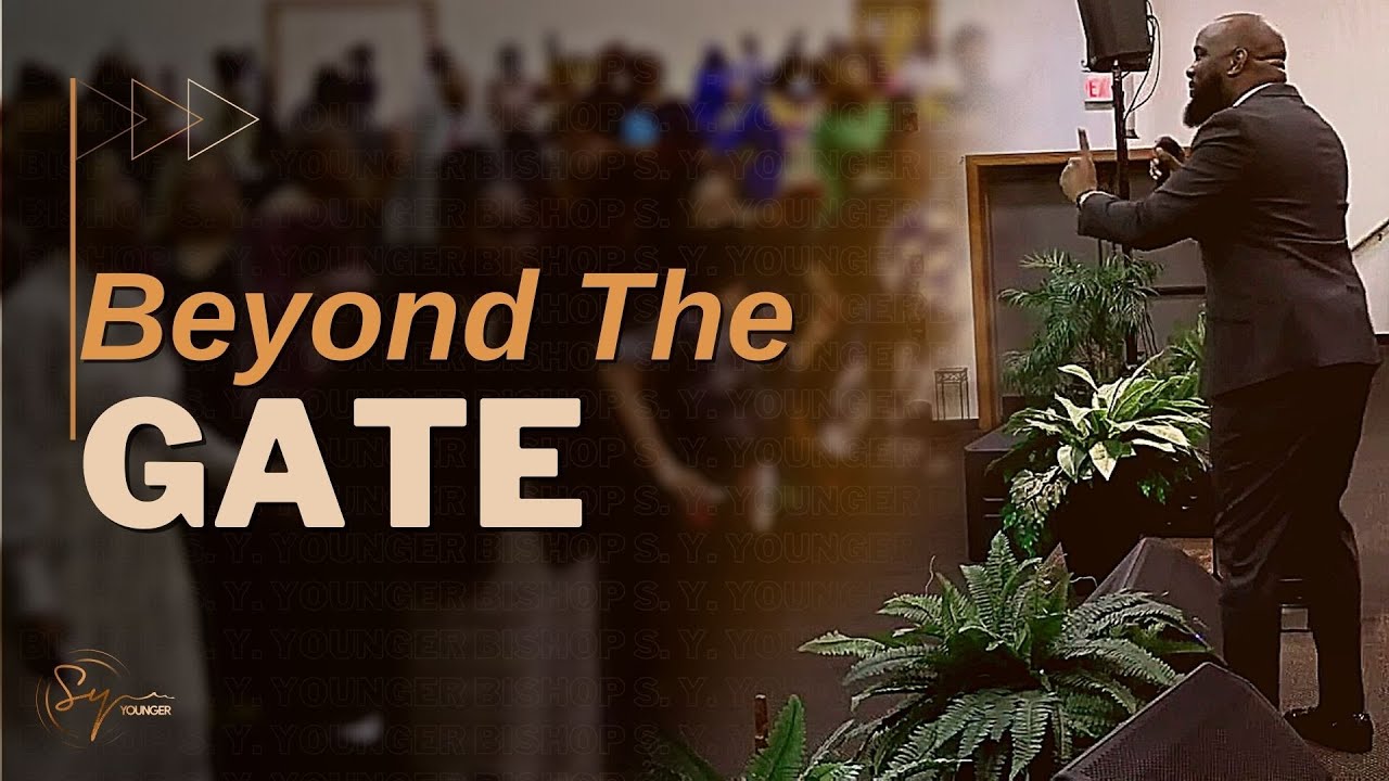 Beyond The Gate | Bishop S. Y. Younger