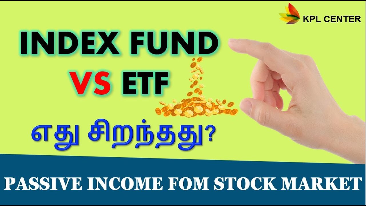 INDEX FUND VS ETF(EXCHANGE TRADED FUND) | WHICH IS BETTER? | PASSIVE INCOME | TAMIL | #KPLCENTER |GK