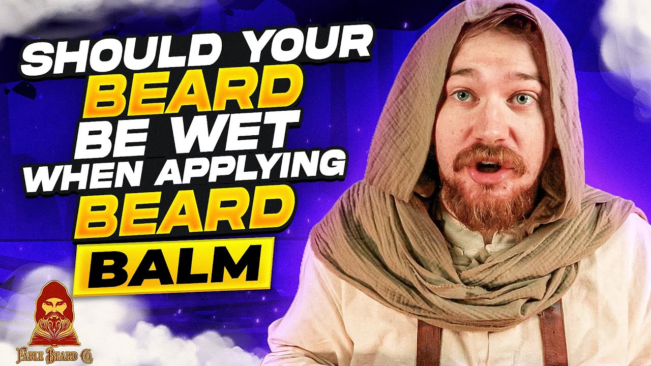 Should your beard be wet when applying beard balm