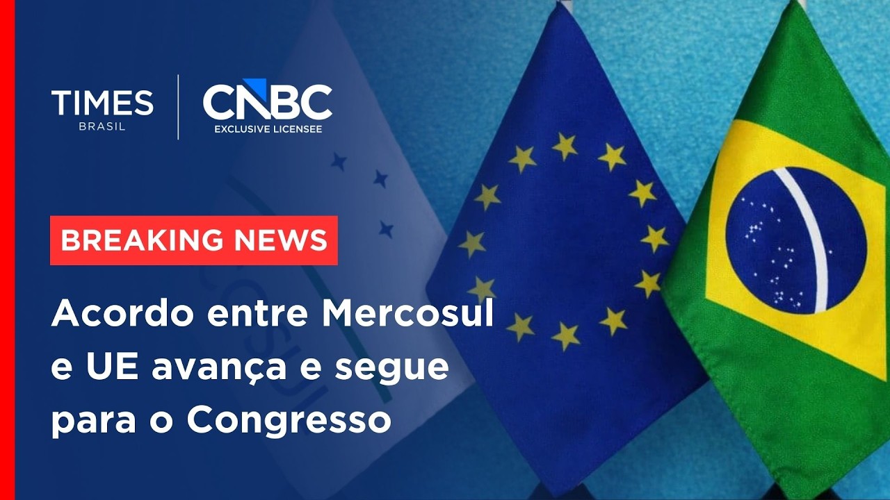 Representação brasileira aprova acordo Mercosul-UE e texto avança no Congresso | BREAKING NEWS