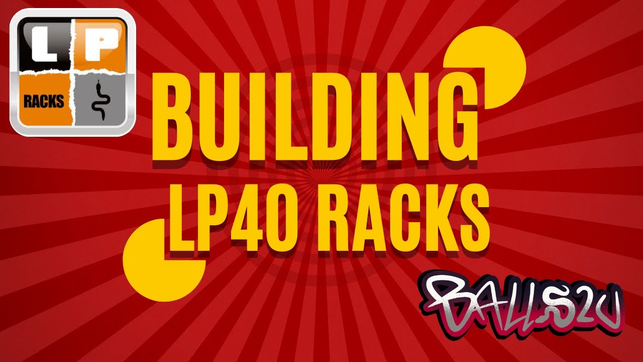 BUILDING LP40 RACKS