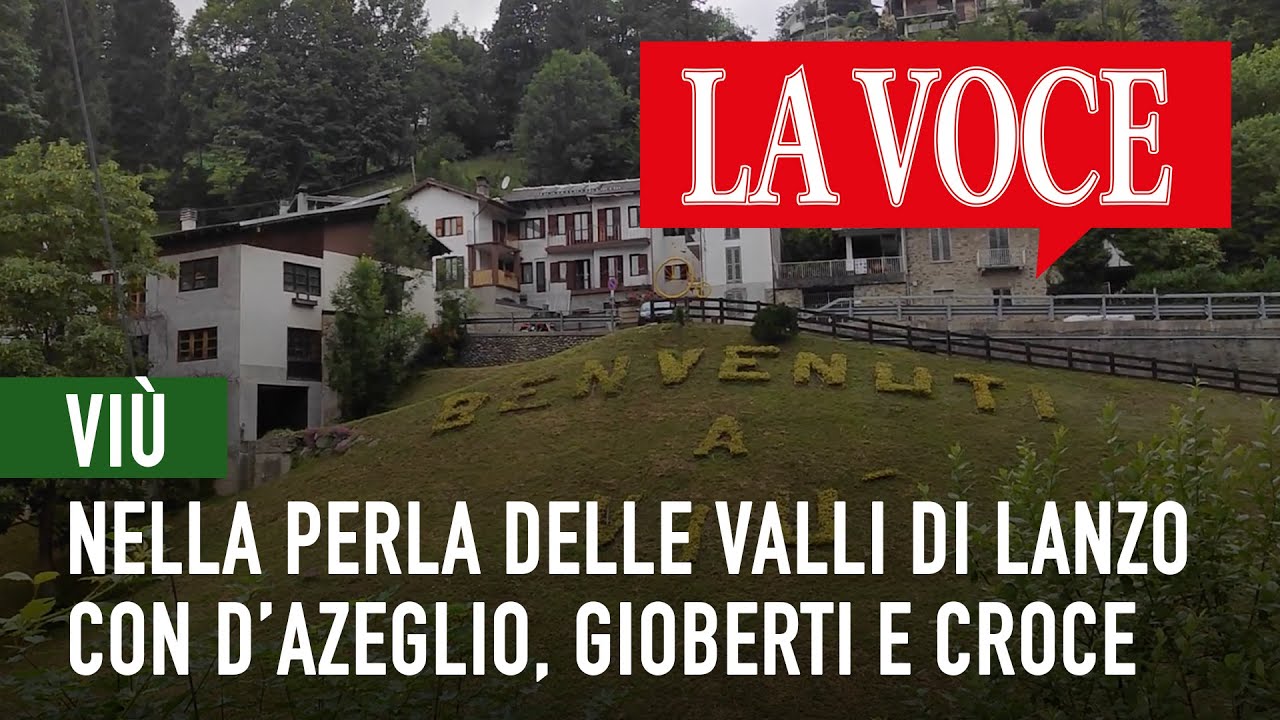 VIÙ. Nella perla delle Valli di Lanzo con D’Azeglio, Gioberti e Croce #giornalelavoce, #estate, #viù