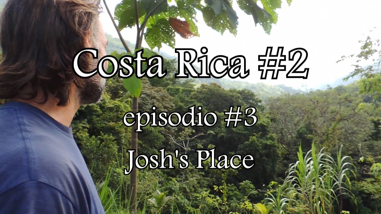 Costa Rica #2 episodio tres, Josh's Place