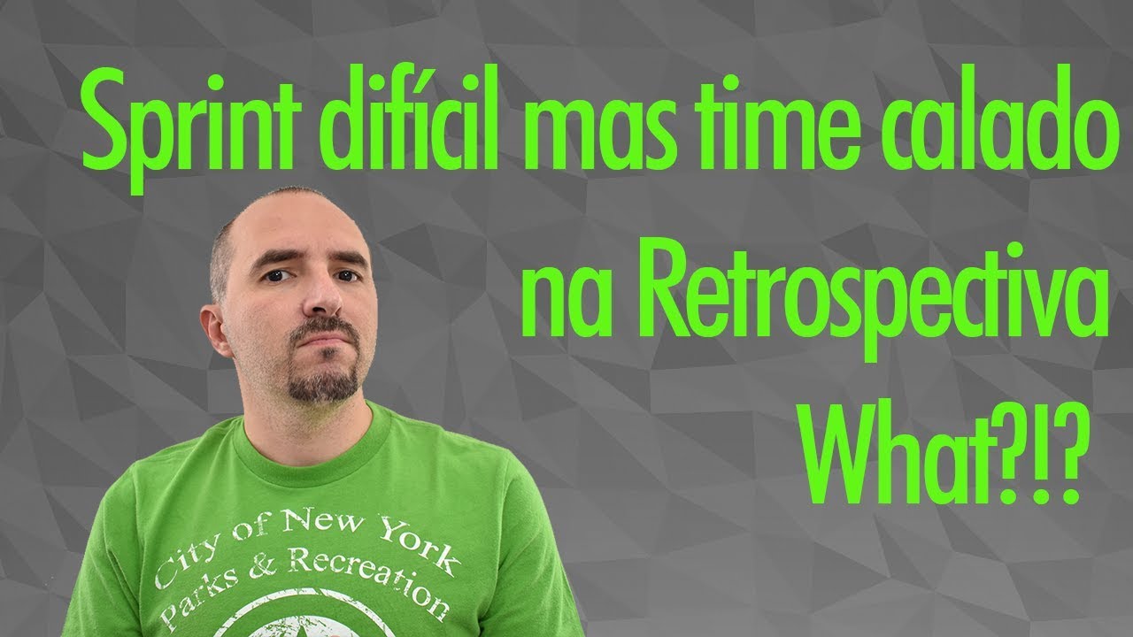 SPRINT DIFÍCIL e o TIME CALADO