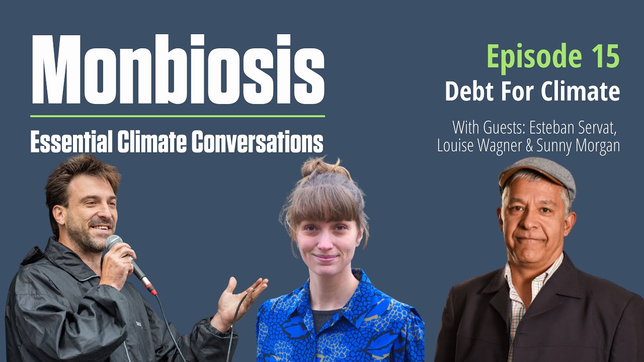 MONBIOSIS with George Monbiot: Ep15 - Debt for Climate