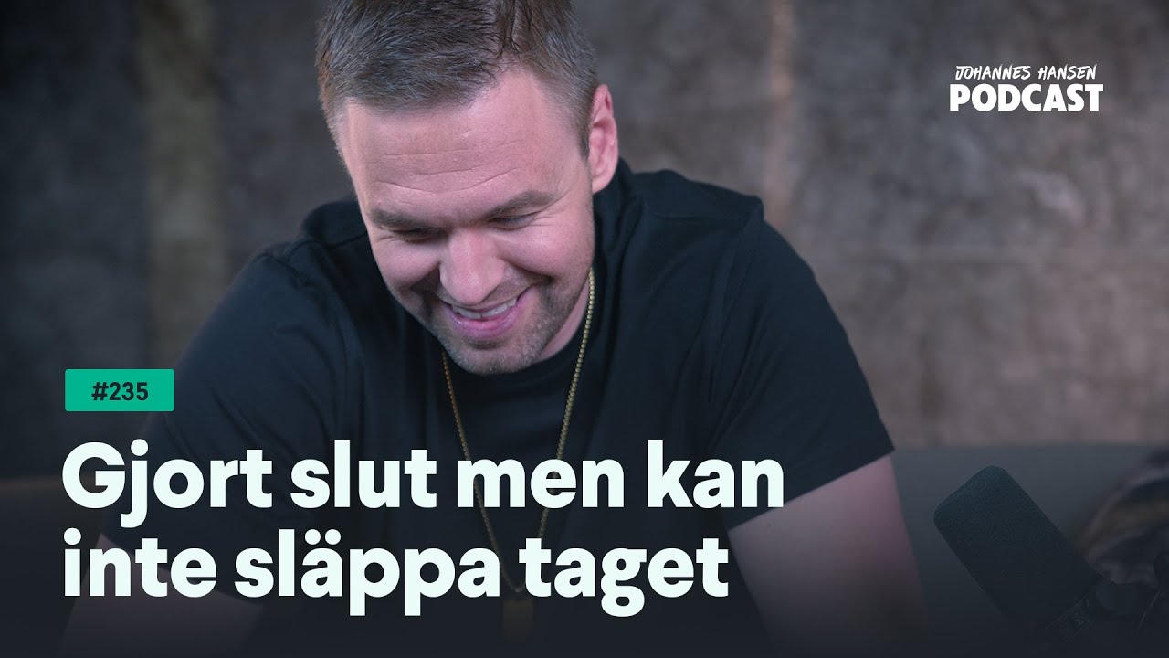 Johannes Hansen Podcast: Gjort slut men kan inte släppa taget｜Avsnitt 235