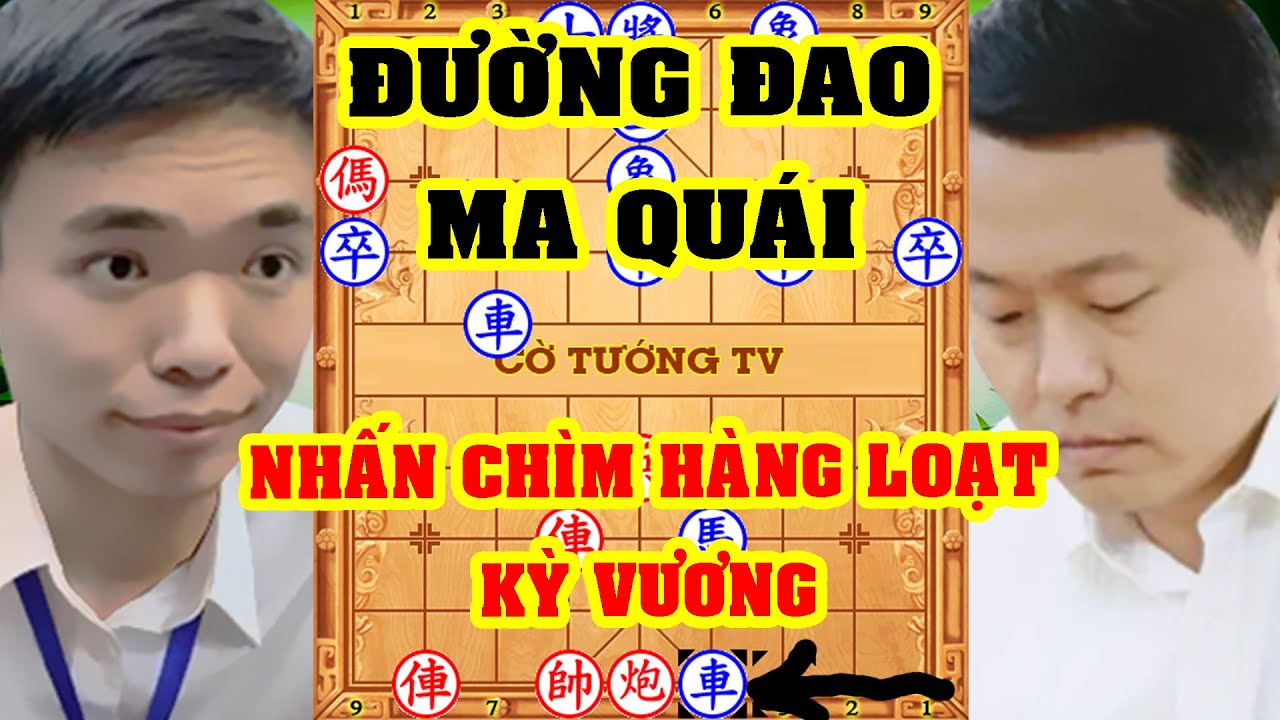 Đường Đao MA QUÁI Của TÀO NHAM LỖI Nhấn Chìm Hàng Loạt KỲ VƯƠNG. Cờ Tướng Phản Công Kinh Điển