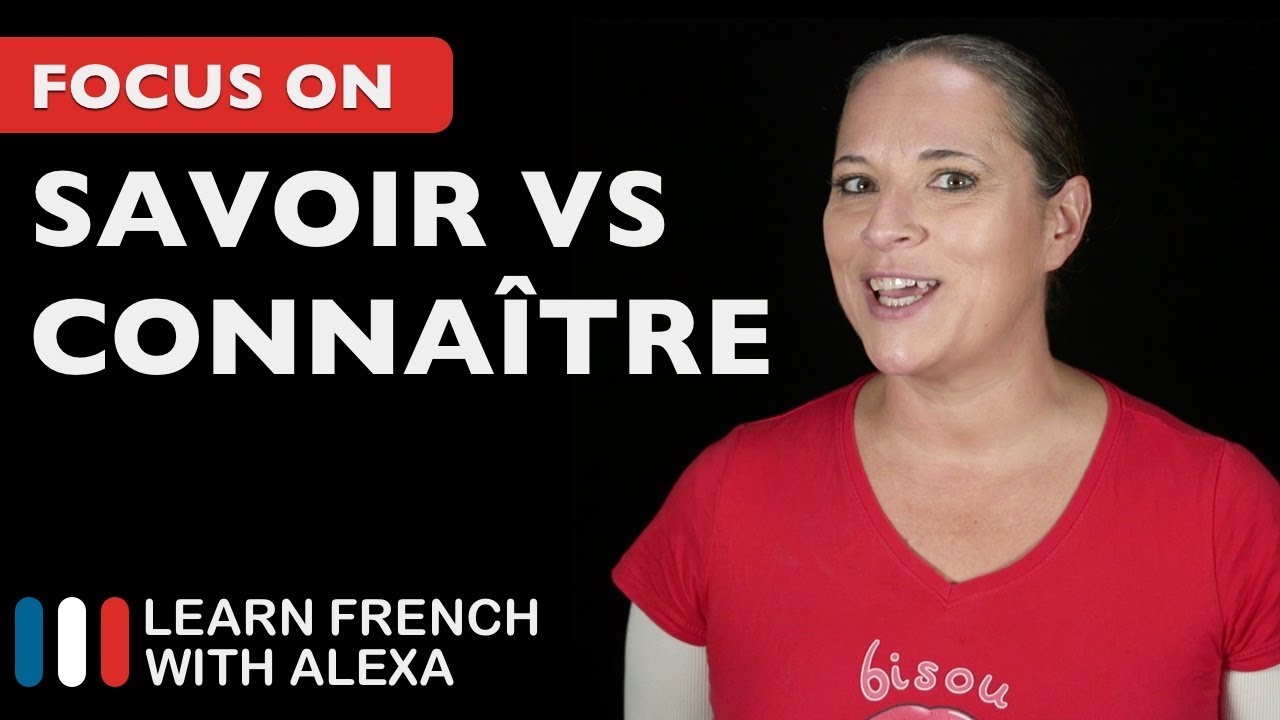 Savoir vs. Connaître in French