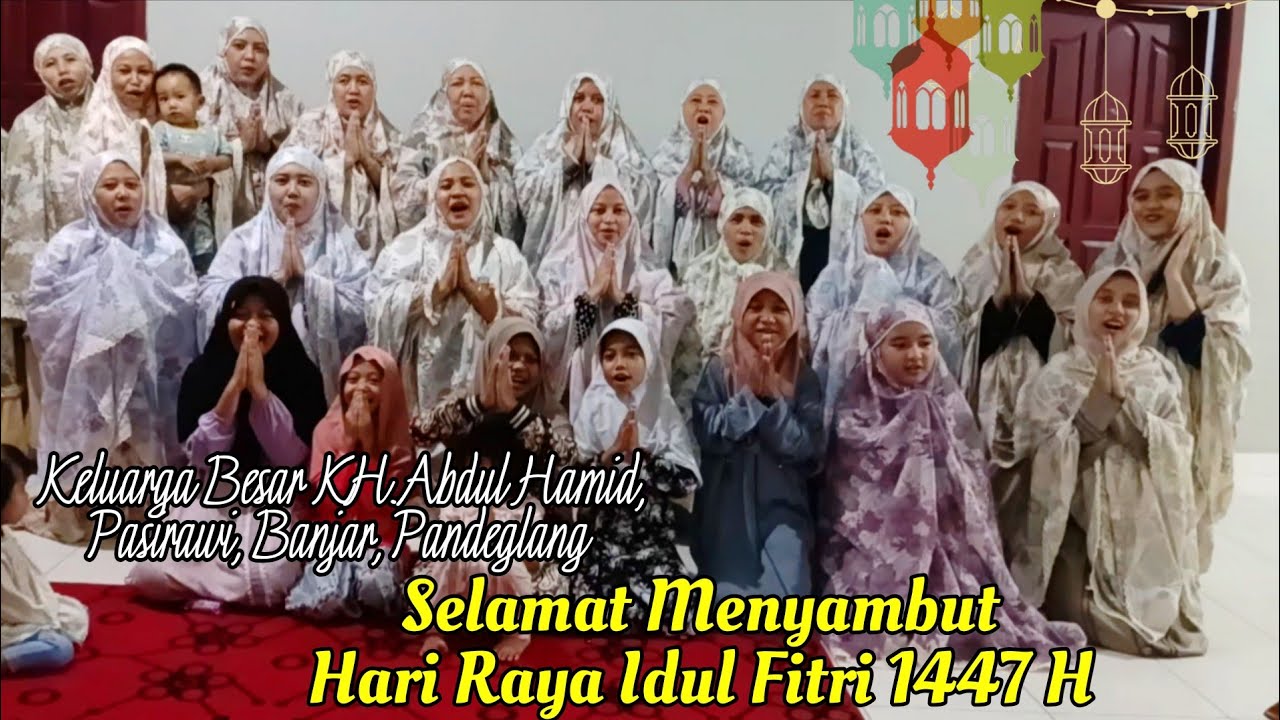 Selamat Menyambut Hari Raya Idul Fitri - Keluarga Besar KH.Abdul hMid Pasirawi Pandeglang Banten 