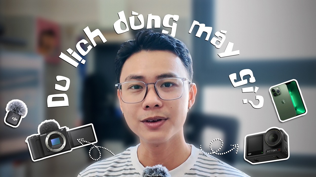 Những thiết bị giá rẻ giúp mình làm Vlog du lịch.
